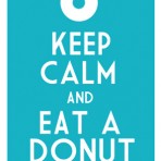 Keep Calm & Eat A Donut